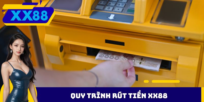 Quy trình rút tiền XX88